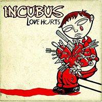 Incubus (USA-1) : Love Hurts